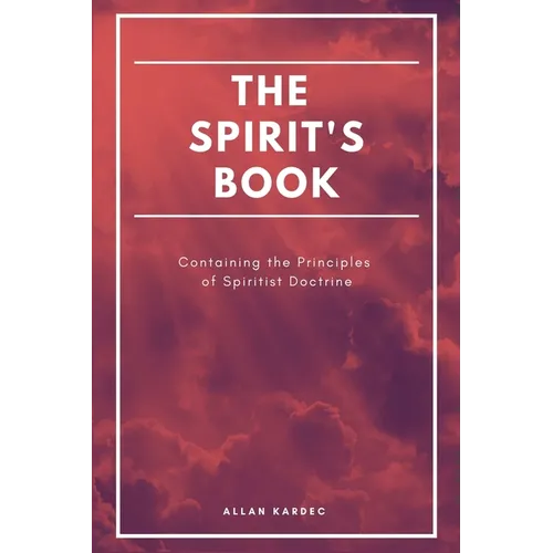 The Spirit's book: Containing the Principles of Spiritist Doctrine (Easy to read Layout)