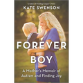 Forever Boy: A Mother's Memoir of Autism and Finding Joy