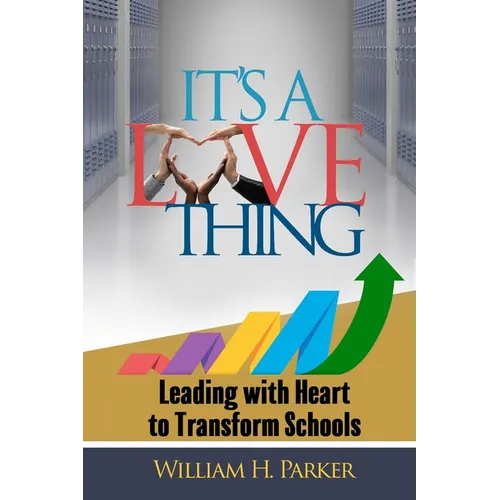 It's A Love Thing: Leading with Heart to Transform Schools