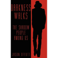 Darkness Walks: The Shadow People Among Us