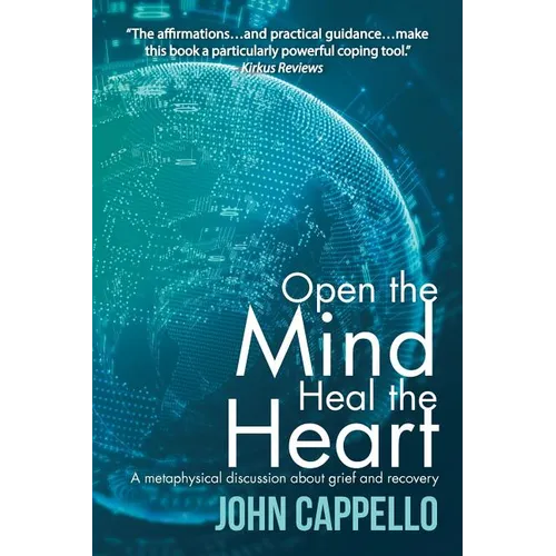 Open the Mind Heal the Heart: A Metaphysical Discussion About Grief and Recovery