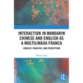 Interaction in Mandarin Chinese and English as a Multilingua Franca: Context, Practice, and Perception