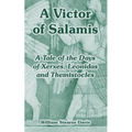 A Victor of Salamis: A Tale of the Days of Xerxes, Leonidas and Themistocles