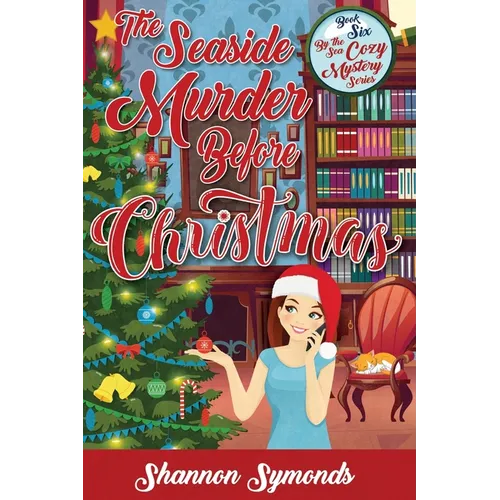 The Seaside Murder Before Christmas: Book 6 By the Sea Cozy Mystery Series