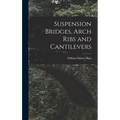 Suspension Bridges, Arch Ribs and Cantilevers