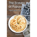 The Ecstasy of Pupusas, Filled with Love