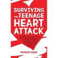 Surviving The Teenage Heart Attack: The Heart-stopping, Jaw-droppin' Real-life Stories That Uncover How to Jumpstart Any Difficult Conversation, Crush