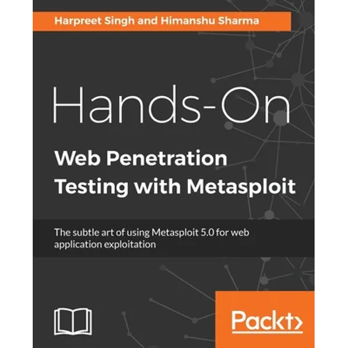 Hands-On Web Penetration Testing with Metasploit: The subtle art of using Metasploit 5.0 for web application exploitation