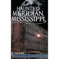 Haunted Meridian, Mississippi
