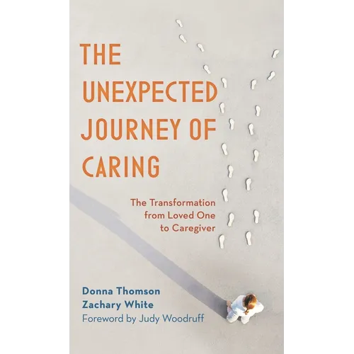 The Unexpected Journey of Caring: The Transformation from Loved One to Caregiver