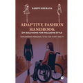 Adaptive Fashion Handbook: DIY Solutions for Inclusive Style: Empowering Personal Style for Every Ability