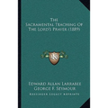 The Sacramental Teaching Of The Lord's Prayer (1889)