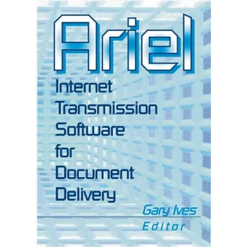 Ariel: Internet Transmission Software for Document Delivery