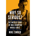 Why So Serious?: The Untold Story of NBA Champion Nikola Jokic