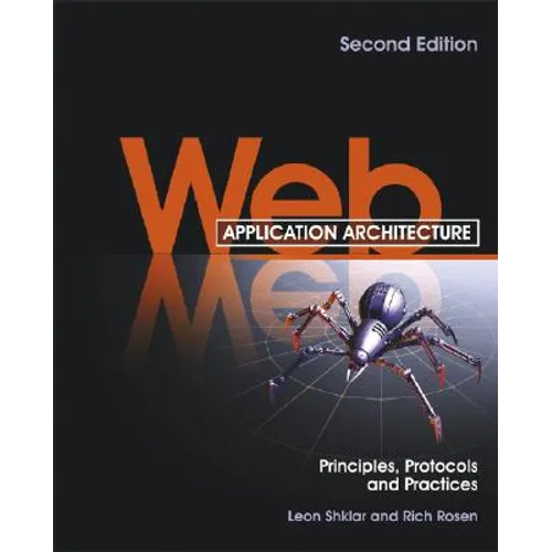 Web Application Architecture: Principles, Protocols and Practices