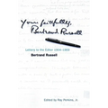 Yours Faithfully, Bertrand Russell: Letters to the Editor 1904-1969