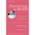 Parenting by Heart: How to Stay Connected to Your Child in a Disconnected World