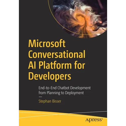 Microsoft Conversational AI Platform for Developers: End-To-End Chatbot Development from Planning to Deployment