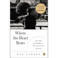 Where the Heart Beats: John Cage, Zen Buddhism, and the Inner Life of Artists