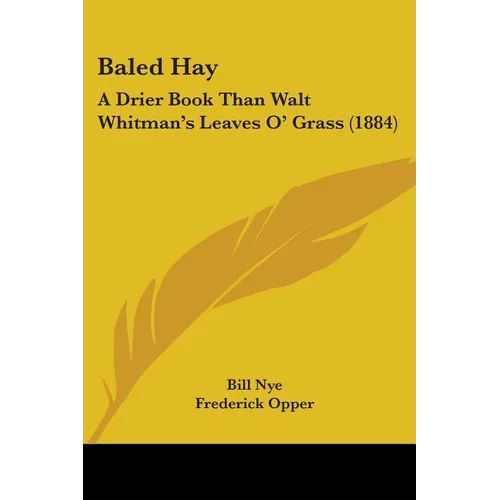 Baled Hay: A Drier Book Than Walt Whitman's Leaves O' Grass (1884)