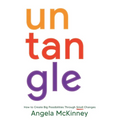 Untangle: How to Create Big Possibilities Through Small Changes