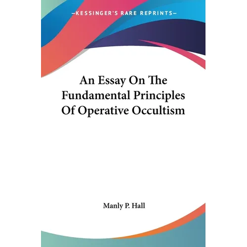 An Essay On The Fundamental Principles Of Operative Occultism