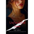 Unfaithful Desires - Book Two: A Little Passionate Tale Woven From Gossip - Some Whisper It's True