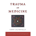 Trauma as Medicine: A DIY Book for Healing Trauma and Transforming Your Life