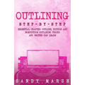 Outlining: Step-by-Step Essential Chapter Outline, Fiction and Nonfiction Outlining Tricks Any Writer Can Learn