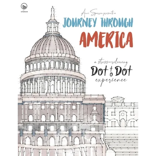 Journey through America - A stress-relieving Dot to Dot experience: Extreme Dot to Dot Puzzles Books for Adults - Anni Sparrow presents Challenges to