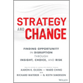 Strategy and Change: Finding Opportunity in Disruption Through Insight, Choice, and Risk