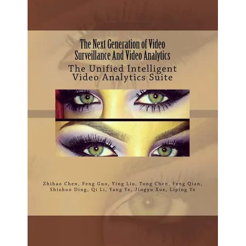 The Next Generation of Video Surveillance And Video Analytics: The Unified Intelligent Video Analytics Suite