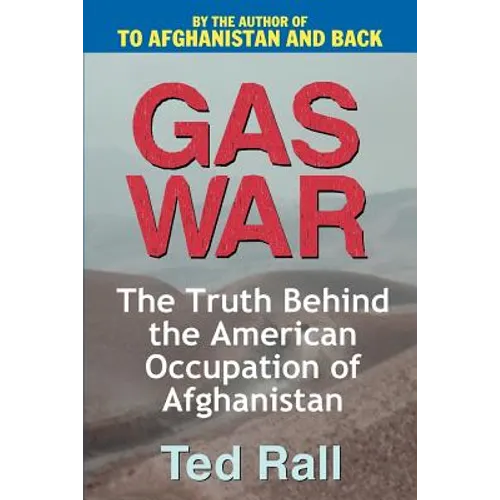 Gas War: The Truth Behind the American Occupation of Afghanistan