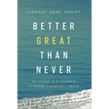 Better Great Than Never: Believing It's Possible Is Where Champions Begin