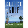 Church of Golf: A Novel About Second Chances