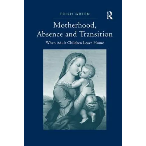 Motherhood, Absence and Transition: When Adult Children Leave Home
