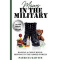 Moms In The Military Raising A Child While Serving In The Armed Forces