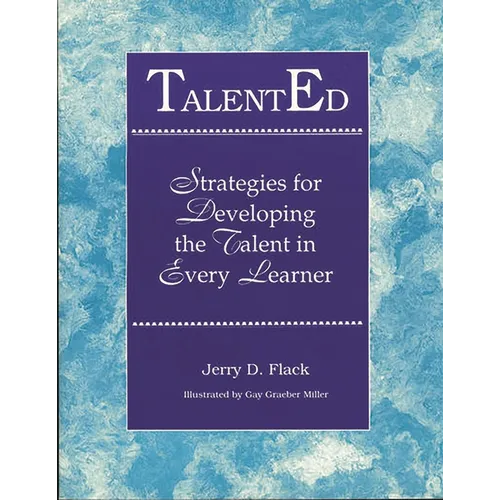 Talented: Strategies for Developing the Talent in Every Learner
