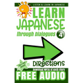 Learn Japanese through Dialogues: Directions: Listen & Learn in Japanese