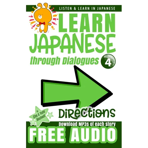 Learn Japanese through Dialogues: Directions: Listen & Learn in Japanese