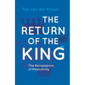 The Return of the King: A Renaissance of Masculinity