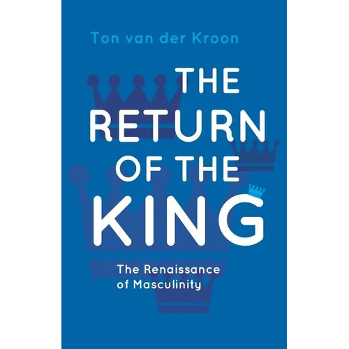 The Return of the King: A Renaissance of Masculinity