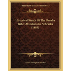 Historical Sketch Of The Omaha Tribe Of Indians In Nebraska (1885) - Paperback
