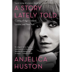 A Story Lately Told: Coming of Age in Ireland, London, and New York
