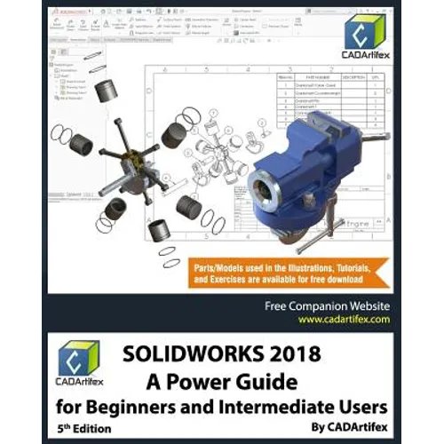 Solidworks 2018: A Power Guide for Beginners and Intermediate Users