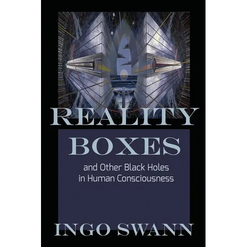 Reality Boxes: And Other Black Holes in Human Consciousness