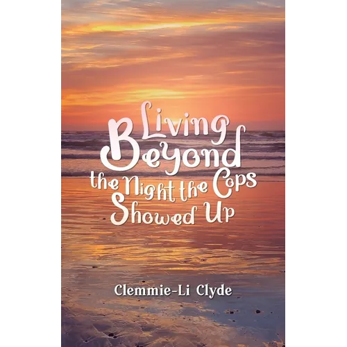 Living Beyond: The Night the Cops Showed Up