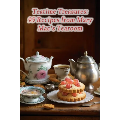 Teatime Treasures: 95 Recipes from Mary Mac's Tearoom