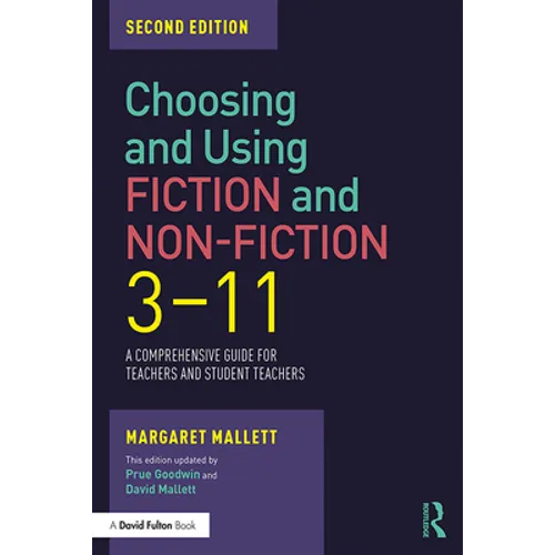 Choosing and Using Fiction and Non-Fiction 3-11: A Comprehensive Guide for Teachers and Student Teachers