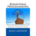 Behavioral Programming: The Manipulation of Social Interaction